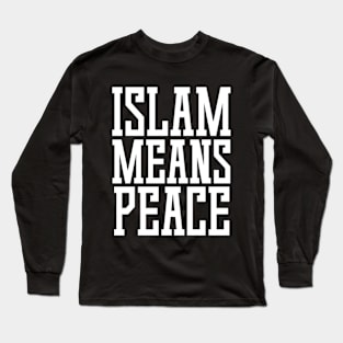 Islam Means Peace Typographic Meaningful Muslims Man's & Woman's Long Sleeve T-Shirt